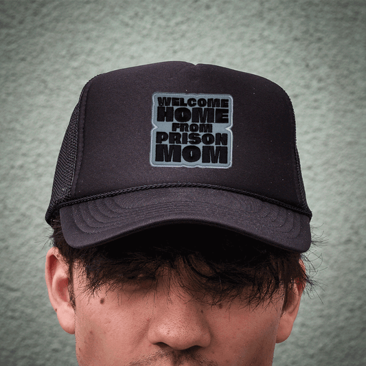 Trucker Cap Black - Welcome Home from Prison Mom