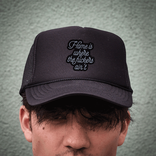 Trucker Cap Schwarz - Home is where the Fuckers ain´t